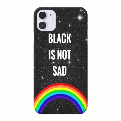 iPhone 11 Mobile Cover Black is Not Sad