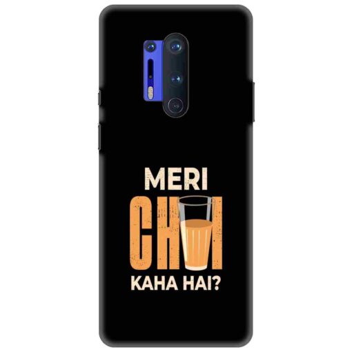 Oneplus 8 Pro Mobile Cover Meri Chai Kaha Hai