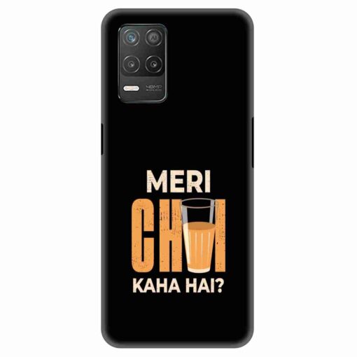 Realme 8 5G Mobile Cover Meri Chai Kaha Hai