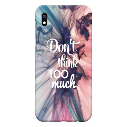 Samsung A10 Mobile Cover Dont think Too Much