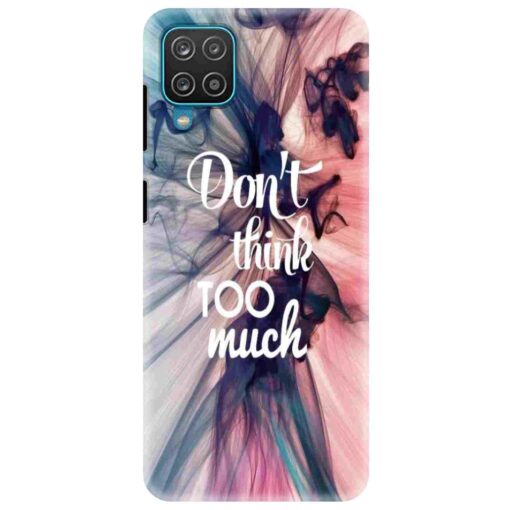 Samsung A12 Mobile Cover Dont think Too Much