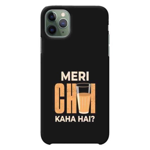 iPhone 11 Pro Max Mobile Cover Meri Chai Kaha Hai