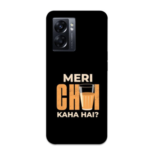 Oppo K10 5G Mobile Cover Meri Chai Kaha Hai