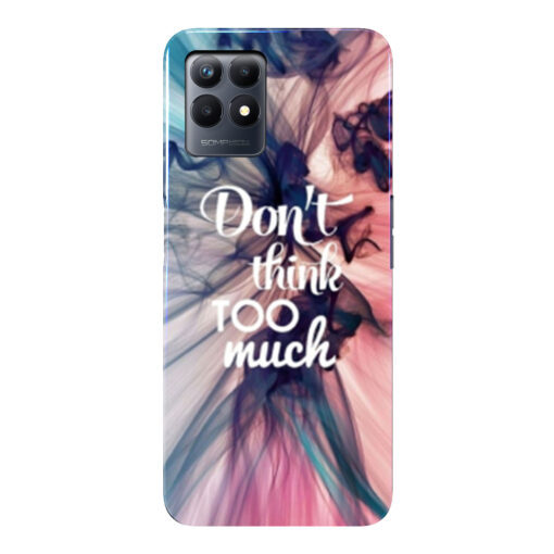 Realme Narzo 50 Mobile Cover Dont think Too Much