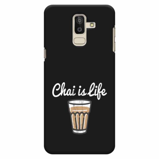 Samsung J8 mobile Cover Chai Is Life