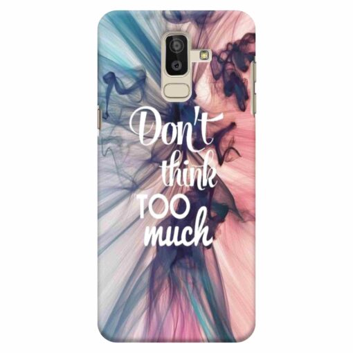Samsung J8 mobile Cover Dont think Too Much